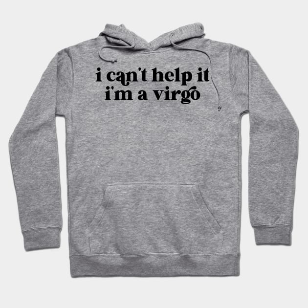 i can't help it i'm a virgo Hoodie by lilacleopardco